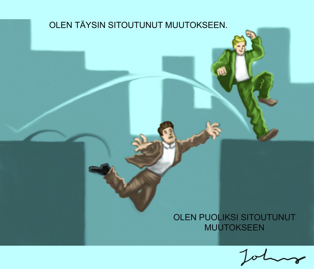 Jos ei ole ymmärrystä ei ole myöskään sitoutumista. Ilman ymmärrystä on mahdotonta sitoutua tavoitteisiin.